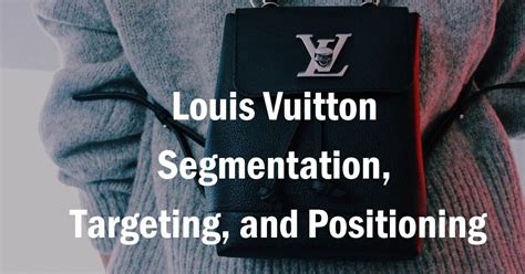 louis vuitton advertising 1900|louis vuitton market segmentation.